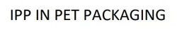 Заявка на торговельну марку № m202516436: ipp in pet packaging