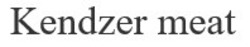 Свідоцтво торговельну марку № 324918 (заявка m202025681): kendzer meat