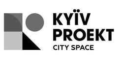 Заявка на торговельну марку № m202009075: kyiv proekt; kyїv proekt; city space; к