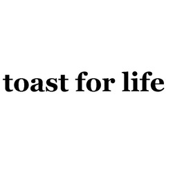 Свідоцтво торговельну марку № 273342 (заявка m201806686): toast for life