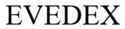 Заявка на торговельну марку № m202505601: evedex