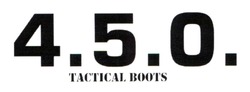 Заявка на торговельну марку № m202213812: 450; 4.5.0. tactical boots