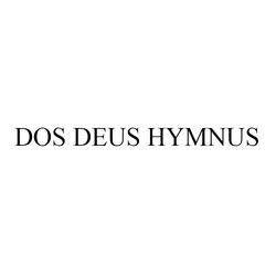 Заявка на торговельну марку № m202216060: dos deus hymnus