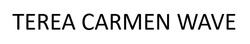Заявка на торговельну марку № m202519947: terea carmen wave