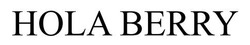 Заявка на торговельну марку № m202517638: hola berry