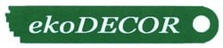 Свідоцтво торговельну марку № 221133 (заявка m201511936): eko decor; ekodecor