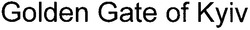 Заявка на торговельну марку № m201107535: golden gate of kyiv