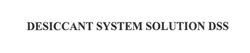 Свідоцтво торговельну марку № 257315 (заявка m201709592): desiccant system solution dss