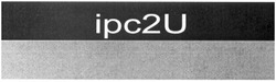 Свідоцтво торговельну марку № 51069 (заявка 2003032940): ipc2u; ірс2u