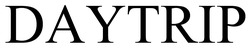 Заявка на торговельну марку № m202519753: daytrip