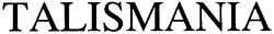 Заявка на торговельну марку № 2003021696: talismania