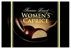 Свідоцтво торговельну марку № 268601 (заявка m201800353): women's caprice; womens; premium dessert