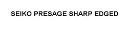 Свідоцтво торговельну марку № 338794 (заявка m202119063): seiko presage sharp edged