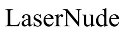Заявка на торговельну марку № m202509775: laser nude; lasernude