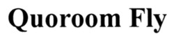 Заявка на торговельну марку № m202517952: quoroom fly