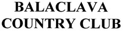 Свідоцтво торговельну марку № 106121 (заявка m200720684): balaclava country club