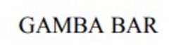 Заявка на торговельну марку № m202609201: gamba bar