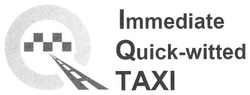 Свідоцтво торговельну марку № 253350 (заявка m201809587): immediate quick-witted taxi
