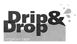 Заявка на торговельну марку № m201614954: drip&drop; irrigation tape