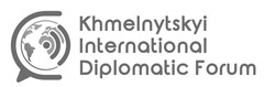 Заявка на торговельну марку № m202304479: khmelnytskyi international diplomatic forum