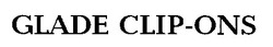 Свідоцтво торговельну марку № 17774 (заявка 97041190): glade clip-ons; glip