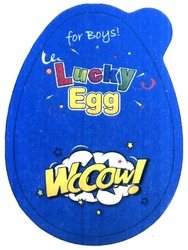 Свідоцтво торговельну марку № 282067 (заявка m201818372): wooow!; lucky egg; for boys!