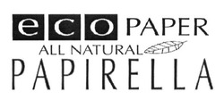 Свідоцтво торговельну марку № 263609 (заявка m201629298): eco paper; all natural; papirella
