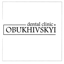 Свідоцтво торговельну марку № 301717 (заявка m201911220): dental clinic obukhivskyi