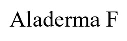 Заявка на торговельну марку № m202519349: aladerma f