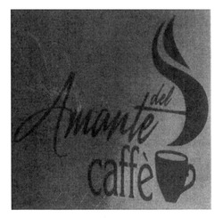 Свідоцтво торговельну марку № 307311 (заявка m201926723): amante del caffe