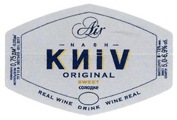 Заявка на торговельну марку № m201810036: air nash kyiv original sweet; real wine drink wine real; киів; солодке