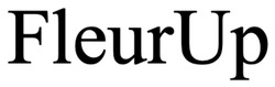 Заявка на торговельну марку № m202608383: fleur up; fleurup