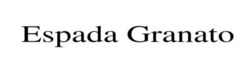 Заявка на торговельну марку № m202411707: espada granato