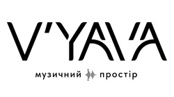 Заявка на торговельну марку № m202323817: vyava; v'yava музичний простір
