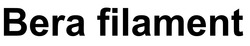 Заявка на торговельну марку № m202511111: bera filament