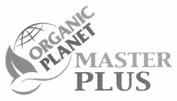 Свідоцтво торговельну марку № 142206 (заявка m201107428): organic planet; master plus
