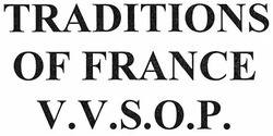 Заявка на торговельну марку № m201810428: traditions of france v.v.s.o.p.; vvsop