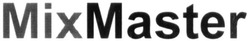 Свідоцтво торговельну марку № 314185 (заявка m202008538): mix master; mixmaster; міх