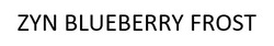 Заявка на торговельну марку № m202605247: zyn blueberry frost