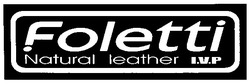 Свідоцтво торговельну марку № 44035 (заявка 2002098058): foletti; natural leather ivp