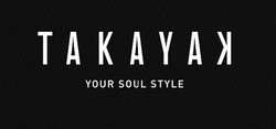 Заявка на торговельну марку № m202209237: your soul style; takayak