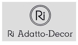 Свідоцтво торговельну марку № 334888 (заявка m202117739): ri adatto-decor