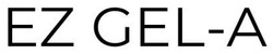 Заявка на торговельну марку № m202515980: а; ez gel a; ez gel-a