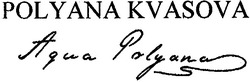 Заявка на торговельну марку № m200516349: polyana kvasova; agva polyana; agua