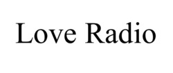 Заявка на торговельну марку № m202601818: love radio