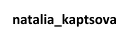 Заявка на торговельну марку № m202608429: natalia kaptsova; natalia_kaptsova