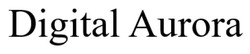 Заявка на торговельну марку № m202520020: digital aurora