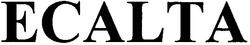 Свідоцтво торговельну марку № 77394 (заявка m200512305): ecalta