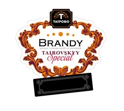 Заявка на торговельну марку № m202305289: бренди таїровський особливий; таїрово; tairovskyy special; brandy