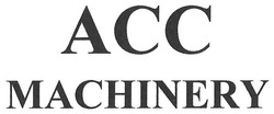 Свідоцтво торговельну марку № 252009 (заявка m201720197): асс; acc; machnery